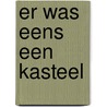 Er was eens een kasteel door Piers Torday