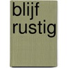 Blijf rustig by Maile Meloy