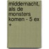 Middernacht, als de monsters komen - 5 ex +