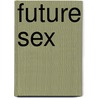 Future Sex door Emily Witt