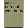 Uit je burnout - werkboek door Carien Karsten