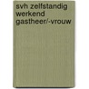 SVH Zelfstandig werkend Gastheer/-vrouw by Svh
