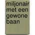 Miljonair met een gewone baan