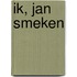 Ik, Jan Smeken
