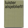 Luister alsjeblieft! by Harm Wagenmakers