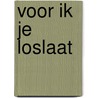 Voor ik je loslaat by Marieke Nijkamp