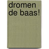 Dromen de Baas! door Thirza Beaumont