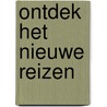 Ontdek het nieuwe reizen door Kees van Teeffelen