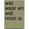 Wat waar en wat mooi is door Lars Gerfen