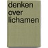 Denken over lichamen