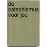 De Catechismus voor jou door Ada Schouten-Verrips