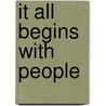 It all begins with people door Derick H. Maarleveld