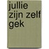 Jullie zijn zelf gek