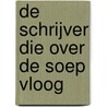 De schrijver die over de soep vloog by David de Poel