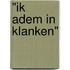 "Ik adem in klanken"