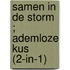 Samen in de storm ; Ademloze kus (2-in-1)