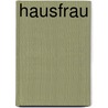 Hausfrau by Jill Alexander Essbaum