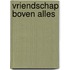 Vriendschap boven alles