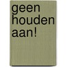Geen houden aan! door Lori Foster