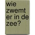 Wie zwemt er in de zee?