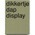 Dikkertje dap display