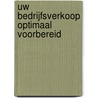 Uw bedrijfsverkoop optimaal voorbereid door S.F.J.J. Schenk