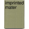 Imprinted Mater door Sohrab Mohebbi