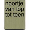 Noortje van top tot teen by Annemarie van der Heijden