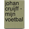 Johan Cruijff - Mijn voetbal door Johan Cruijff