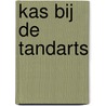 Kas bij de tandarts door Pauline Oud