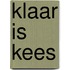 Klaar is Kees
