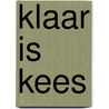 Klaar is Kees door Mieke Kerkhof