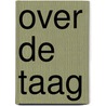 Over de Taag door Hans Dekkers