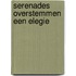 Serenades overstemmen een elegie