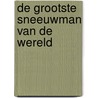 De grootste sneeuwman van de wereld door Guy Daniëls