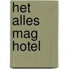 Het alles mag hotel door Aron Dijkstra