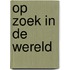 Op zoek in de wereld