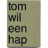 tom wil een hap door Marion Brillemans