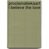 Proclamatiekaart I believe the love by David de Vos