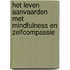 Het leven aanvaarden met mindfulness en zelfcompassie