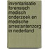 Inventarisatie forensisch medisch onderzoek en medische arrestantenzorg in Nederland