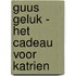 Guus Geluk - Het cadeau voor Katrien