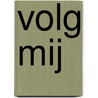 volg Mij door David Platt