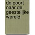 De poort naar de geestelijke wereld