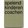 Spelend kinderen coachen door Marion van der Laarse