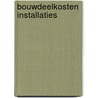 Bouwdeelkosten Installaties door Onbekend