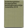 Kostenkengetallen bouwprojecten Werktuigbouwkundige installaties 2018 door Onbekend