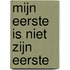 Mijn eerste is niet zijn eerste