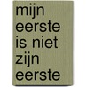 Mijn eerste is niet zijn eerste by Mariska Matakupan-Jansen