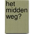 Het midden weg?